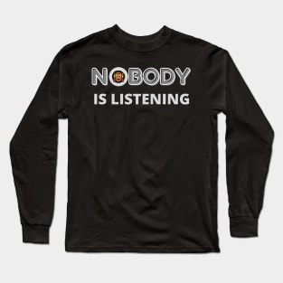 NOBODY IS LISTENING FUNNY QUOTE | Hear No Evil Humor | Monkey Long Sleeve T-Shirt